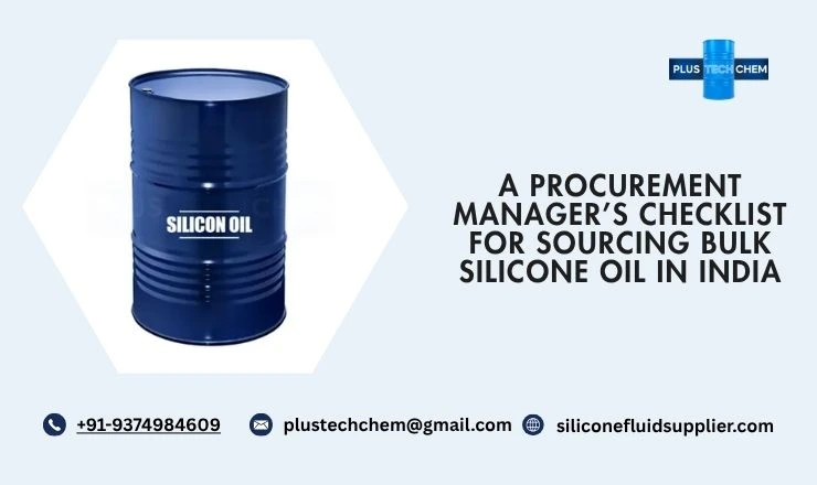 A Procurement Manager’s Checklist for Sourcing Bulk Silicone Oil in India