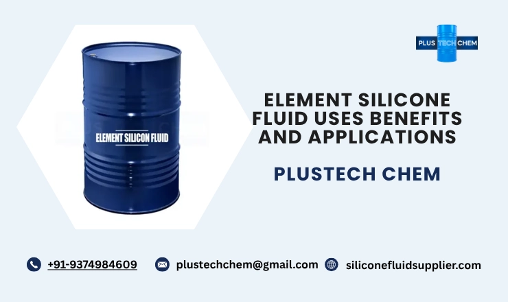 Element Silicone Fluid Uses Benefits and Applications