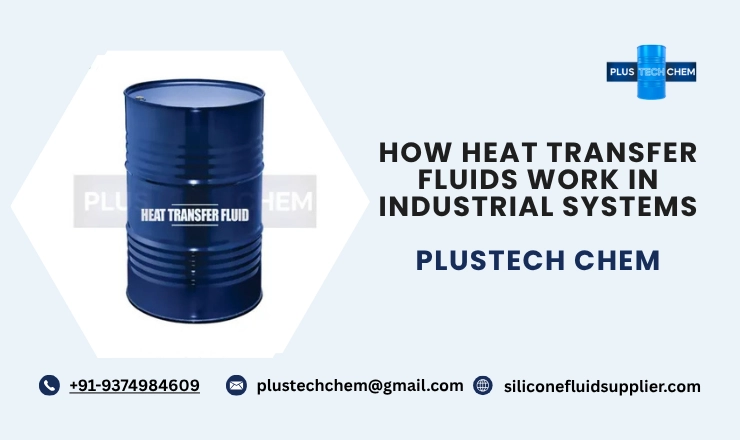 How Heat Transfer Fluids Work in Industrial Systems
