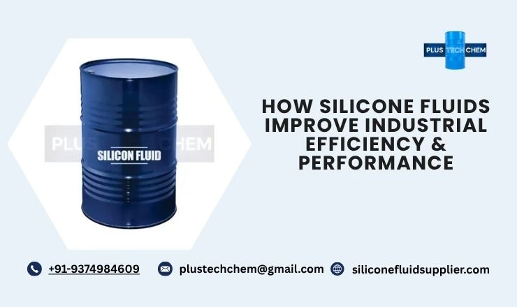 How Silicone Fluids Improve Industrial Efficiency & Performance