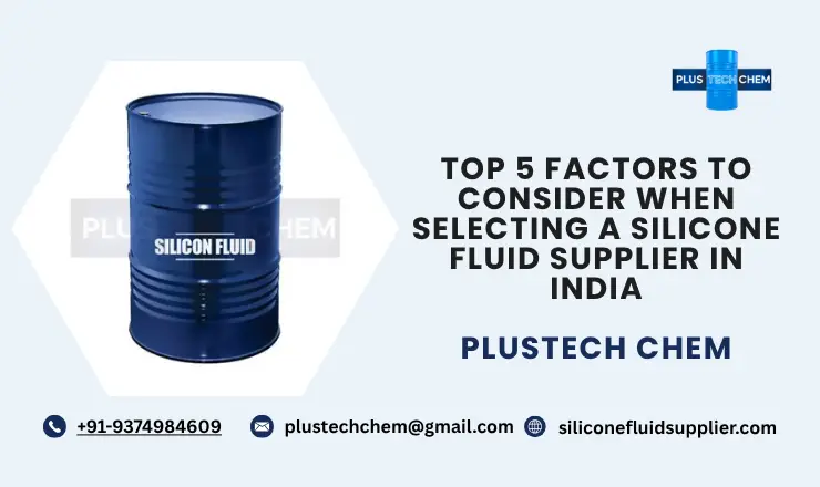 Top 5 Factors to Consider When Selecting a Silicone Fluid Supplier in India
