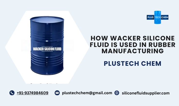 How Wacker Silicone Fluid Is Used in Rubber Manufacturing