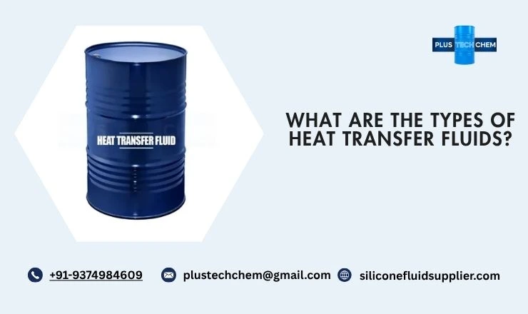 What Are the Types of Heat Transfer Fluids?