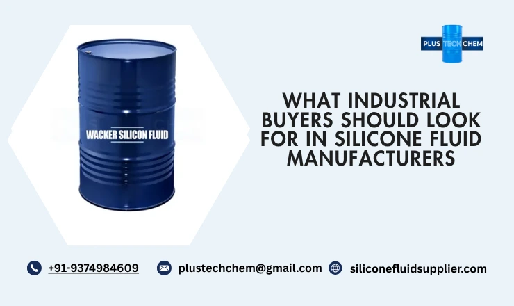 What Industrial Buyers Should Look for in Silicone Fluid Manufacturers
