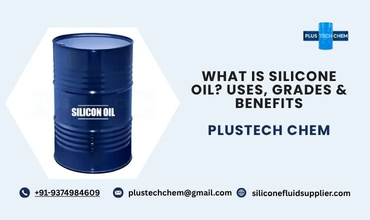 What Is Silicone Oil? Uses, Grades & Benefits